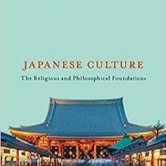 PDF Book Japanese Culture: The Religious and Philosophical Foundations