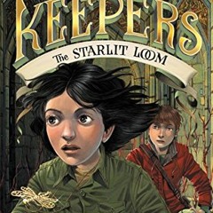 [View] EPUB 📨 The Keepers #4: The Starlit Loom by  Ted Sanders &  Iacopo Bruno [KIND