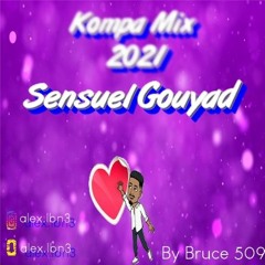 Bruce 509 - Sensuel Gouyad kompa mix 2021