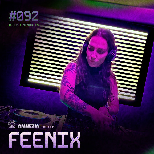 AMNEZIA PODCAST: TECHNO MEMORY #092 | FEENIX