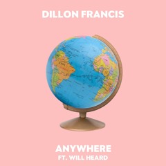 Dillon Francis feat. Will Heard - Anywhere