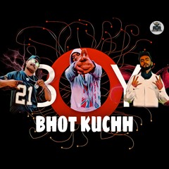 Bhot Kuchh - B.O.Y. EP | 2021