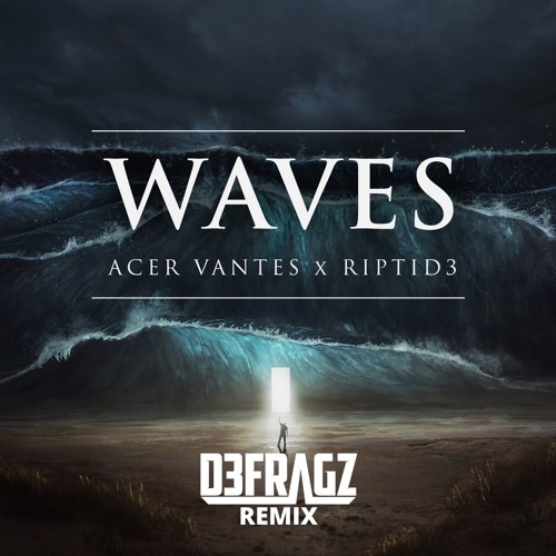 Acer Vantes X Riptid3 - Waves(Defragz Remix)