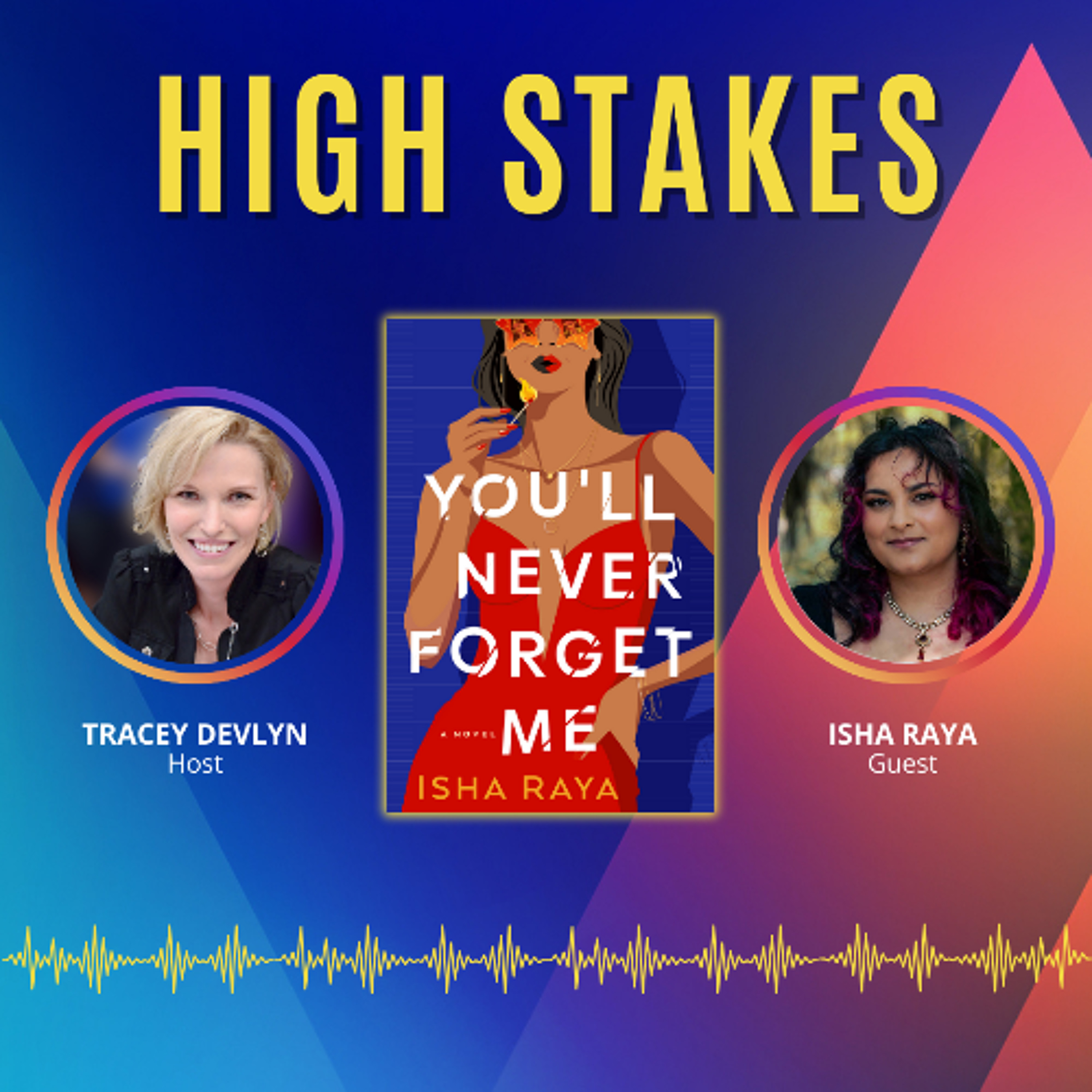 Isha Raya on YOU’LL NEVER FORGET ME & Writing a No-Holds-Barred Character episode artwork