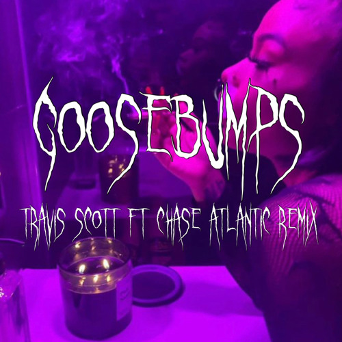 goosebumps-travis scott (chase atlantic remix) // sped up