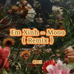 MONO - ‘Em Xinh’ ( REMIX ) by Bell