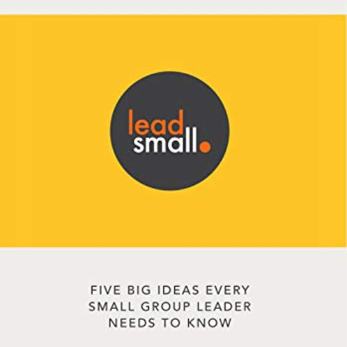 [Download] EPUB ✔️ Lead Small: Five Big Ideas Every Small Group Leader Needs to Know