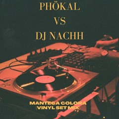 Dj Nachh VS Phökal @ Manteka Colorá (Vinyl Set)