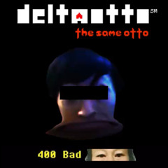 [Deltaotto: the SaMe otto]哎服务器怎么似了