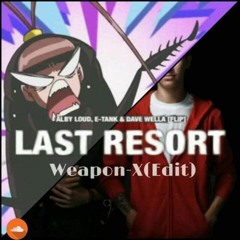 Last Resort (Alby Loud, E - Tank & Dave Wella Flip) T3RRY & G Sip Edit