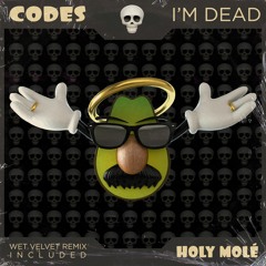 Codes - I'm Dead (Wet Velvet Remix) [Holy Molé]