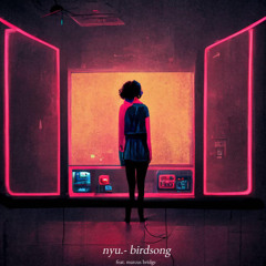 nyu. - Birdsong (feat. Marcus Bridge)