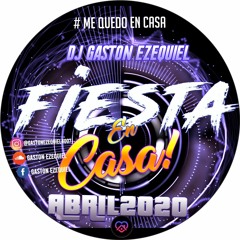 GASTON EZEQUIEL - FIESTA EN CASA (ABRIL 2020)