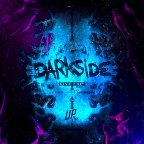 Aversion & Unresolved - Darkside (Live Edit) (Upflex Edit)