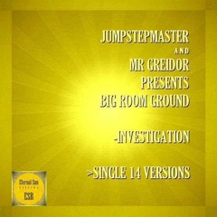Jumpstepmaster & Mr Greidor Pres. Big Room Ground - Investigation (Gray Mentality Remix)