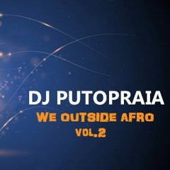 We Outside Vol.2 - DJ PUTOPRAIA