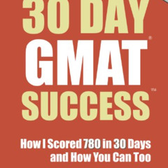 VIEW PDF ✔️ 30 Day GMAT Success Edition 3: How I Scored 780 on the GMAT in 30 Days an