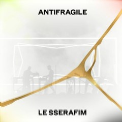 LE SSERAFIM (르세라핌) - ANTIFRAGILE (remix)
