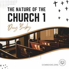 Nature of the Church 1 (Doug Busby)