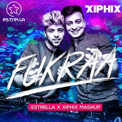 Fukraa (Estrella x XiphiX Mashup)