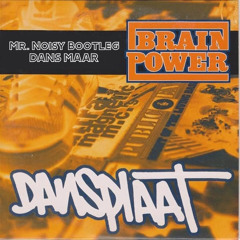 Brainpower - Dansplaat (Mr. Noisy Bootleg)
