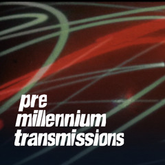 Pre Millenium Transmissions  [Mix/April 2025]