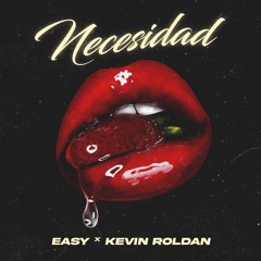 Easy, KEVIN ROLDAN - NECESIDAD