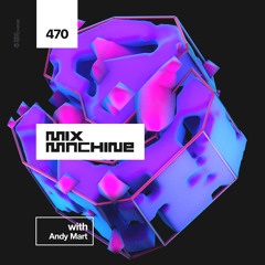 Mix Machine 470 w/ Andy Mart