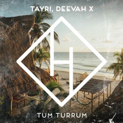 TAYRI, Deevah X -  Tum Turrum [Radio Edit]