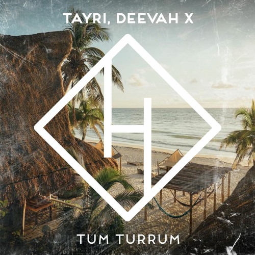 TAYRI, Deevah X -  Tum Turrum [Radio Edit]