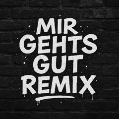MIR GEHTS GUT
