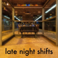 late night shifts