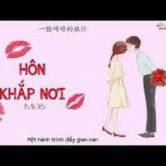 Hôn Khắp Nơi  - Mr.16 La Sâu Sắc