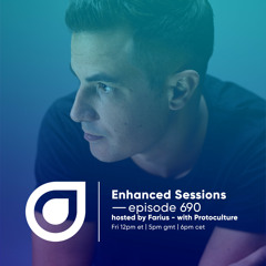 Enhanced Sessions 690 with Protoculture - Hosted by Farius
