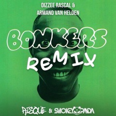 Bonkers- Dizzee Rascal & Armand Van Helden (Risqué & Smokey Panda Remix)