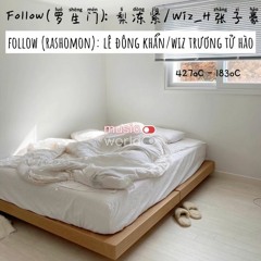 Follow(Rashomon)- Lê Đông Khẩn - Wiz H Trương Tử Hào (梨冻紧 - Wiz H 张子豪)