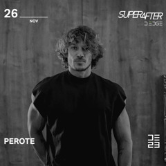 D.EDGE -  PEROTE B2B BOTTIERI - SUPERAFTER (Tanz) - Indie Dance, Progressive, Melodic House (DJ Set)