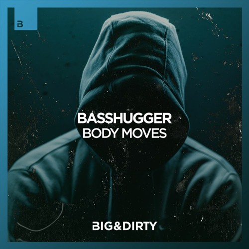 BASSHUGGER - Body Moves [Big & Dirty Recordings]