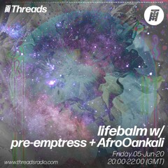 Guest Mix for lifebalm on Threads Radio