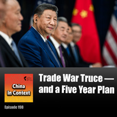 Ep198: Trade War Truce — and a Five Year Plan