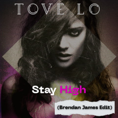 Tove Lo - Stay High (Brendan James Edit) (FREE DOWNLOAD)