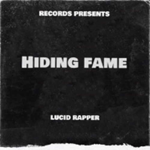 LUCID RAPPER - Hiding Fame