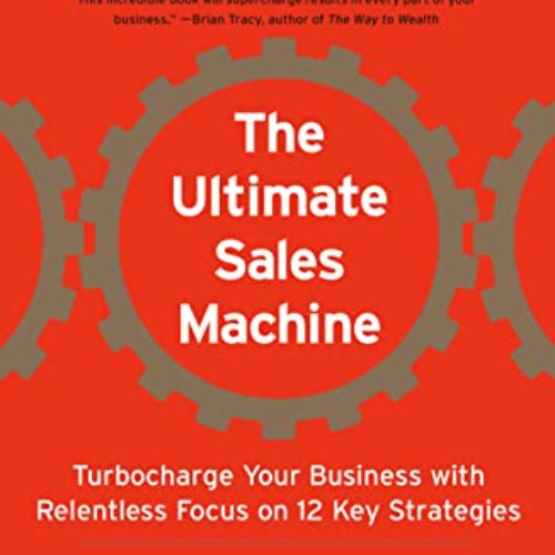 Get KINDLE 💚 The Ultimate Sales Machine: Turbocharge Your Business with Relentless F