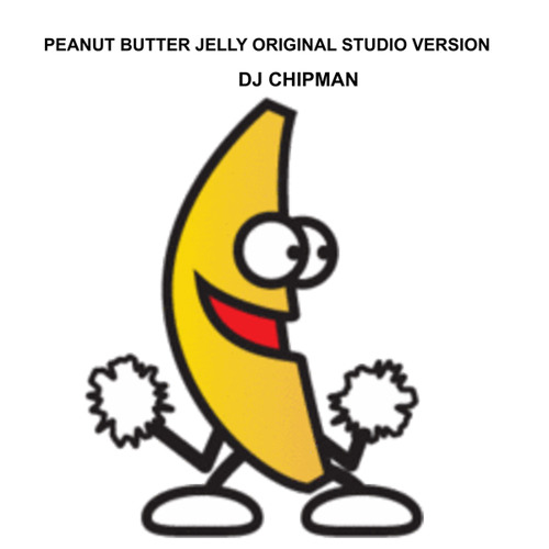 Stream Peanut butter jelly original studio version (radio) by DJ