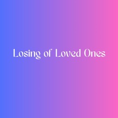 Losing Of loved Ones