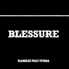 KaNelKi - Blessure (ft. Itona) (Prod. by MLB)