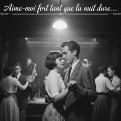 Aime-Moi Fort Tant Que La Nuit Dure