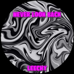 Leechy - Never Look Back [FREE DL]