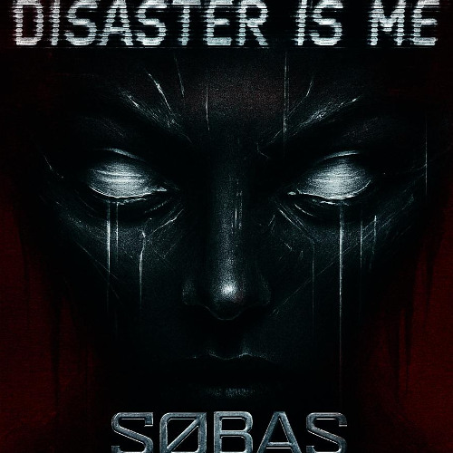 SØBAS - DISASTER IS ME [FREE DL]