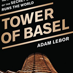 [DOWNLOAD] KINDLE 📍 Tower of Basel: The Shadowy History of the Secret Bank that Runs